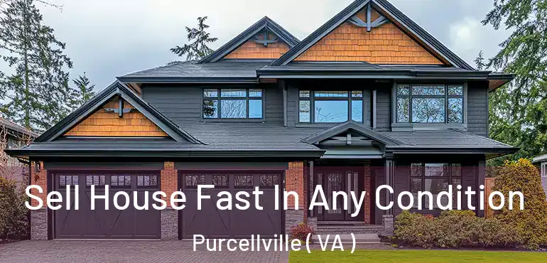 Sell House Fast In Any Condition Purcellville ( VA )
