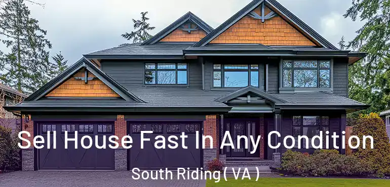  Sell House Fast In Any Condition South Riding ( VA )