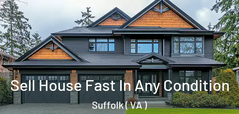  Sell House Fast In Any Condition Suffolk ( VA )