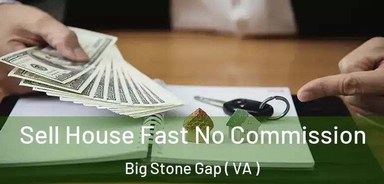  Sell House Fast No Commission Big Stone Gap ( VA )