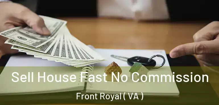  Sell House Fast No Commission Front Royal ( VA )
