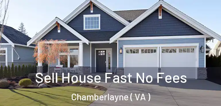  Sell House Fast No Fees Chamberlayne ( VA )
