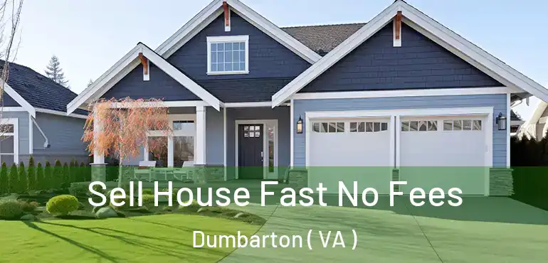  Sell House Fast No Fees Dumbarton ( VA )