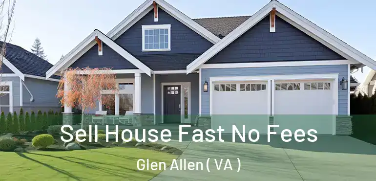  Sell House Fast No Fees Glen Allen ( VA )