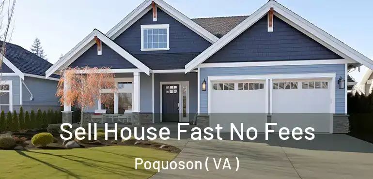  Sell House Fast No Fees Poquoson ( VA )
