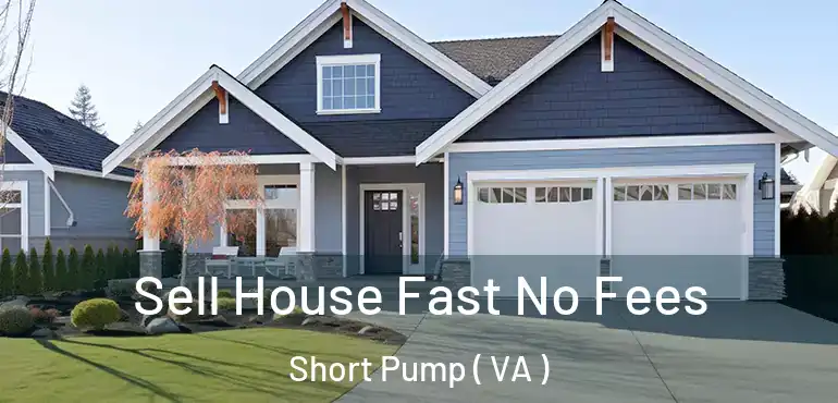  Sell House Fast No Fees Short Pump ( VA )