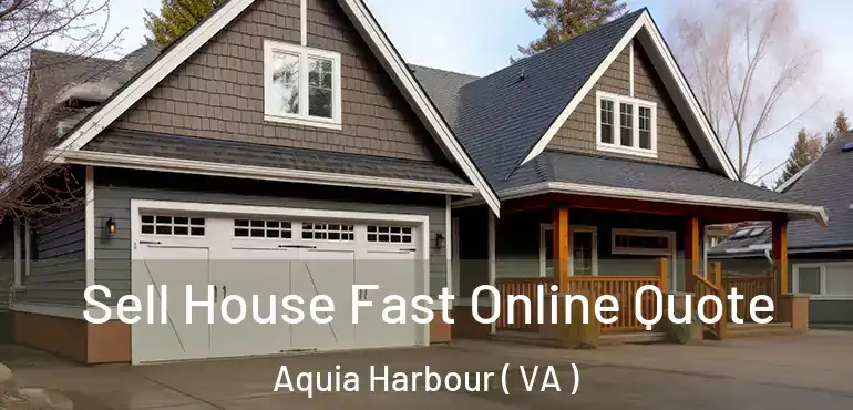  Sell House Fast Online Quote Aquia Harbour ( VA )