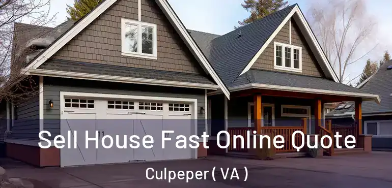  Sell House Fast Online Quote Culpeper ( VA )