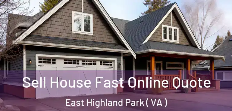  Sell House Fast Online Quote East Highland Park ( VA )