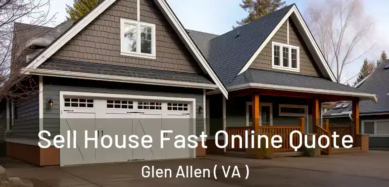  Sell House Fast Online Quote Glen Allen ( VA )