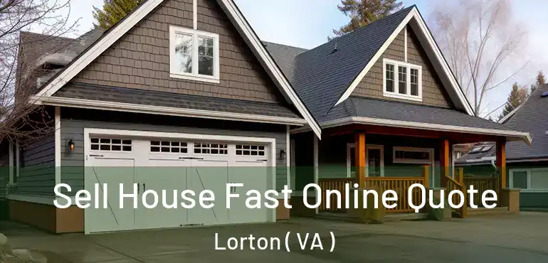  Sell House Fast Online Quote Lorton ( VA )