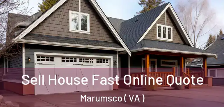  Sell House Fast Online Quote Marumsco ( VA )