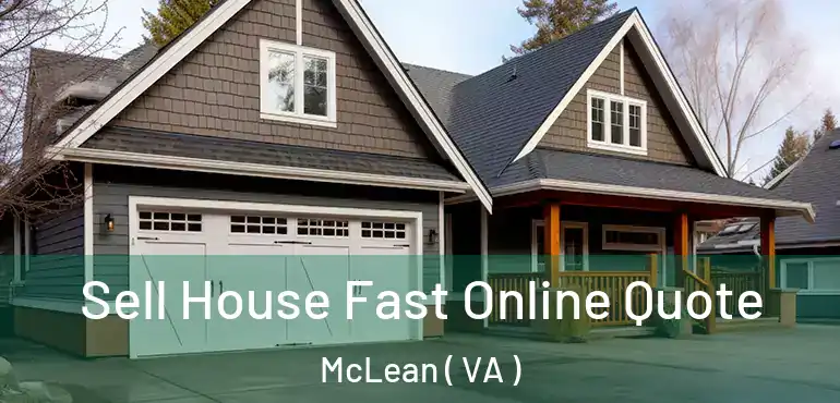  Sell House Fast Online Quote McLean ( VA )