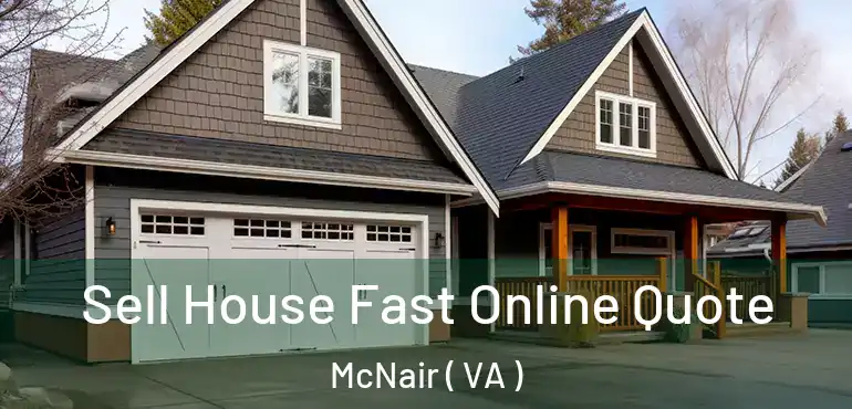  Sell House Fast Online Quote McNair ( VA )