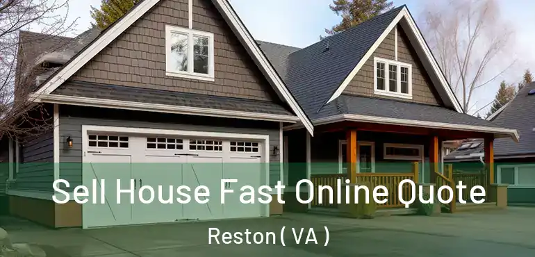  Sell House Fast Online Quote Reston ( VA )