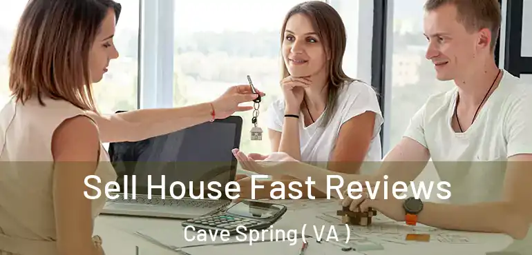  Sell House Fast Reviews Cave Spring ( VA )