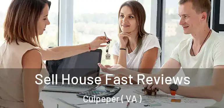  Sell House Fast Reviews Culpeper ( VA )