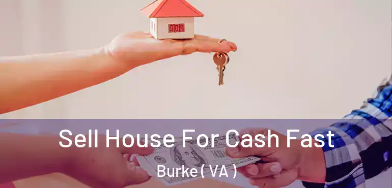  Sell House For Cash Fast Burke ( VA )