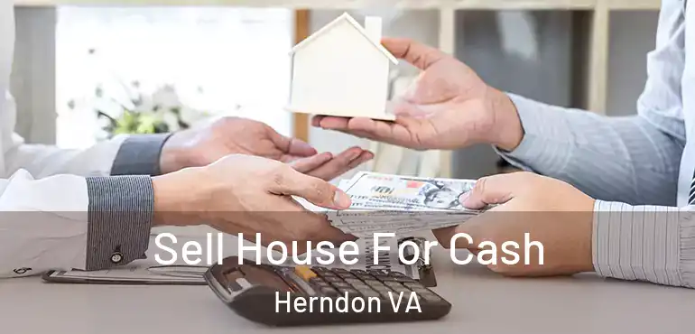  Sell House For Cash Herndon VA
