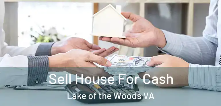  Sell House For Cash Lake of the Woods VA