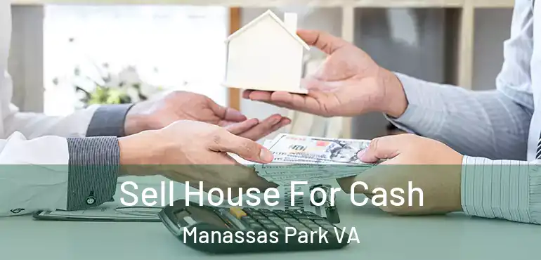 Sell House For Cash Manassas Park VA