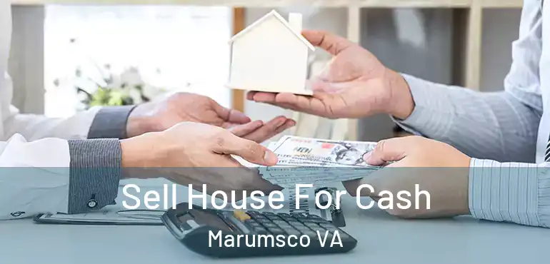  Sell House For Cash Marumsco VA