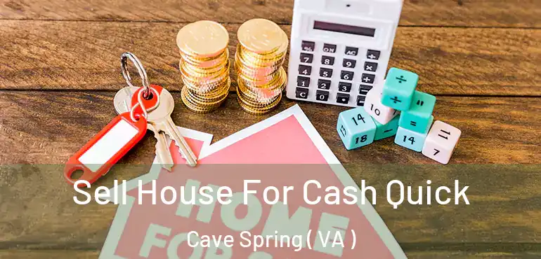  Sell House For Cash Quick Cave Spring ( VA )