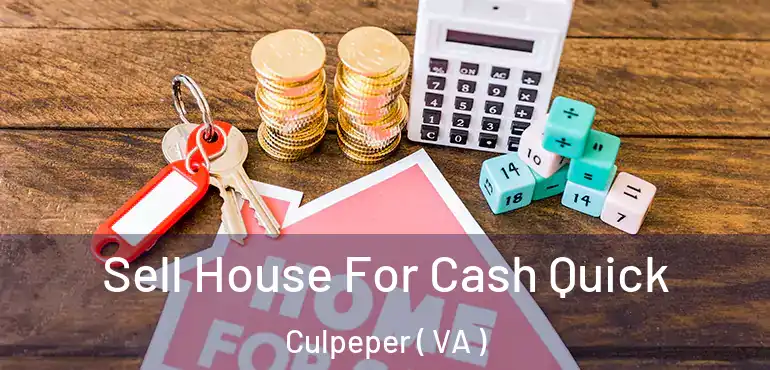  Sell House For Cash Quick Culpeper ( VA )