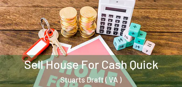  Sell House For Cash Quick Stuarts Draft ( VA )