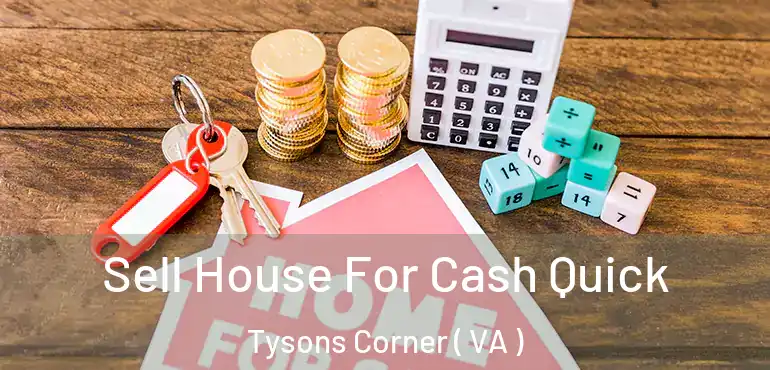  Sell House For Cash Quick Tysons Corner ( VA )