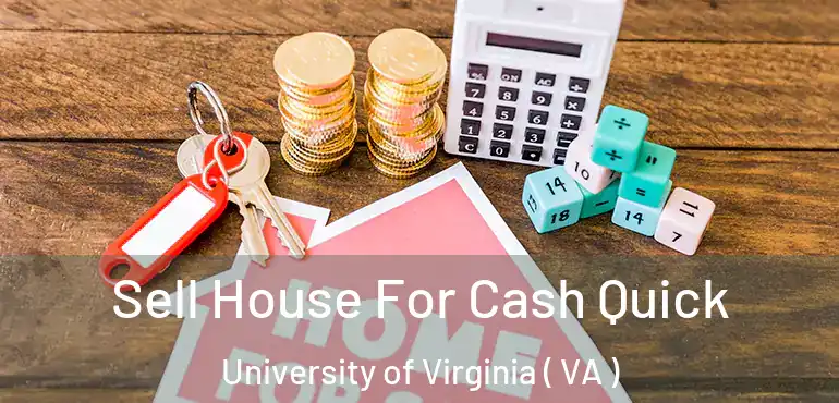  Sell House For Cash Quick University of Virginia ( VA )