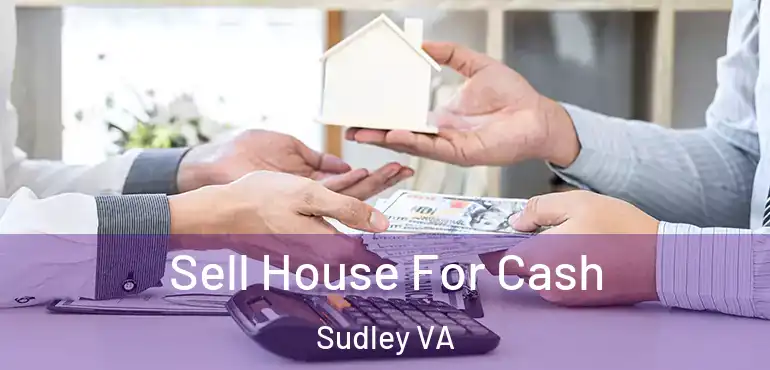 Sell House For Cash Sudley VA