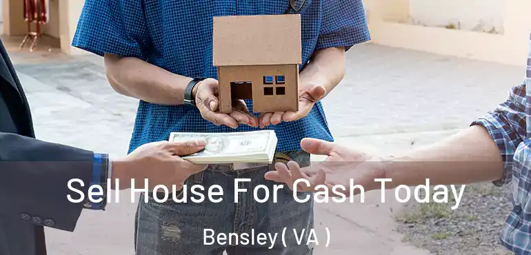  Sell House For Cash Today Bensley ( VA )