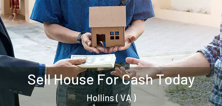  Sell House For Cash Today Hollins ( VA )