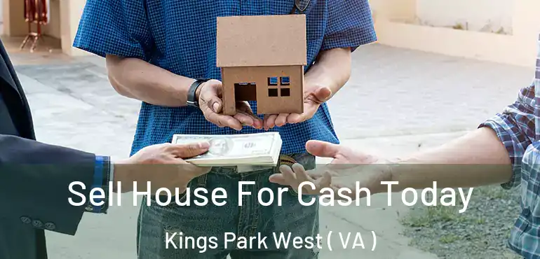  Sell House For Cash Today Kings Park West ( VA )
