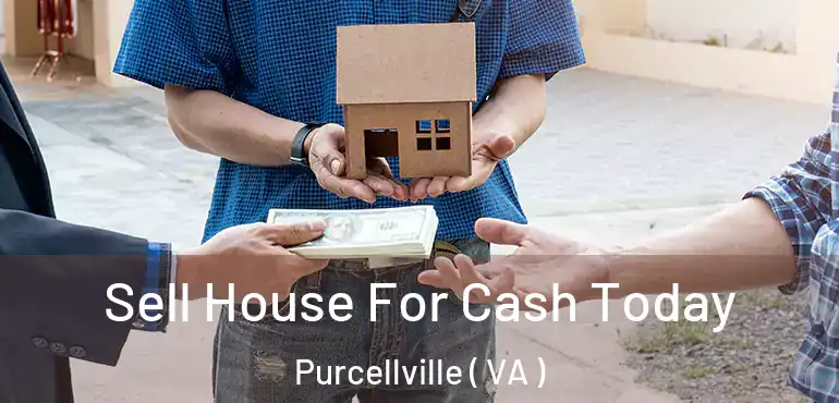  Sell House For Cash Today Purcellville ( VA )
