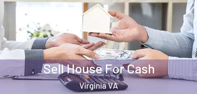  Sell House For Cash Virginia VA