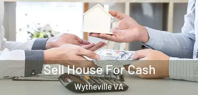  Sell House For Cash Wytheville VA
