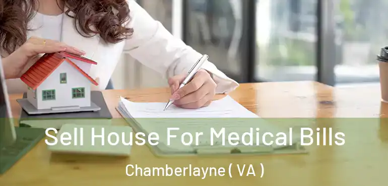  Sell House For Medical Bills Chamberlayne ( VA )