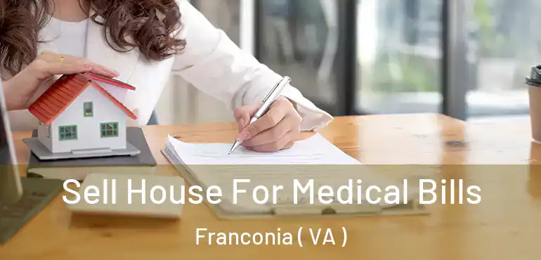  Sell House For Medical Bills Franconia ( VA )