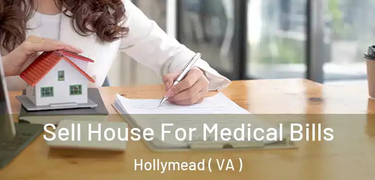  Sell House For Medical Bills Hollymead ( VA )