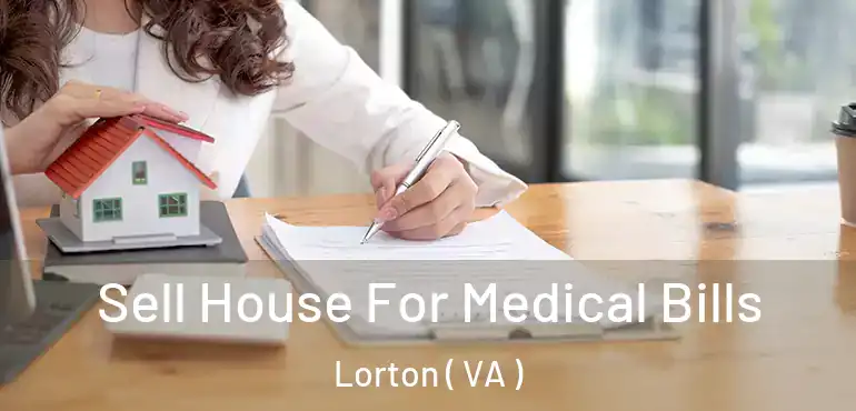  Sell House For Medical Bills Lorton ( VA )