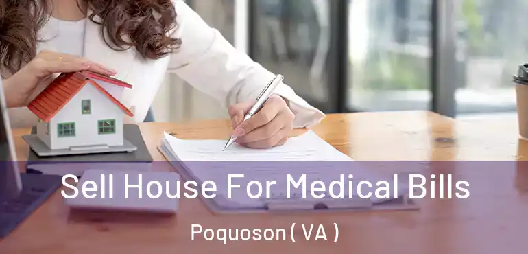  Sell House For Medical Bills Poquoson ( VA )