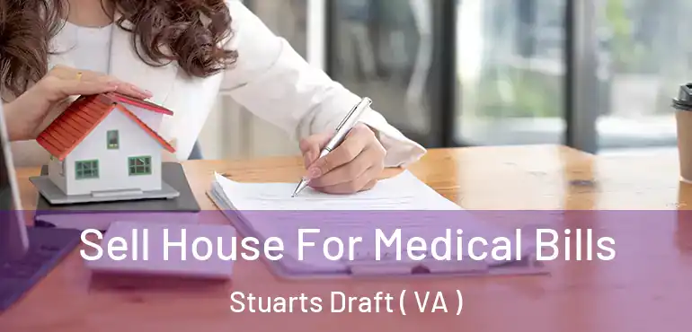  Sell House For Medical Bills Stuarts Draft ( VA )