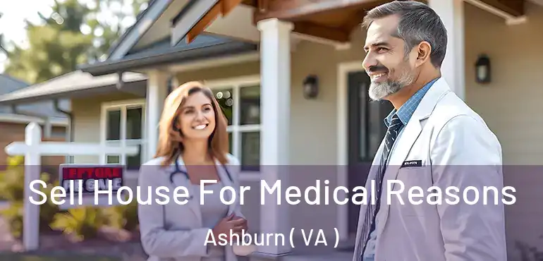  Sell House For Medical Reasons Ashburn ( VA )