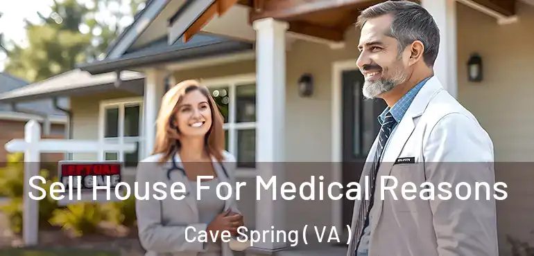  Sell House For Medical Reasons Cave Spring ( VA )