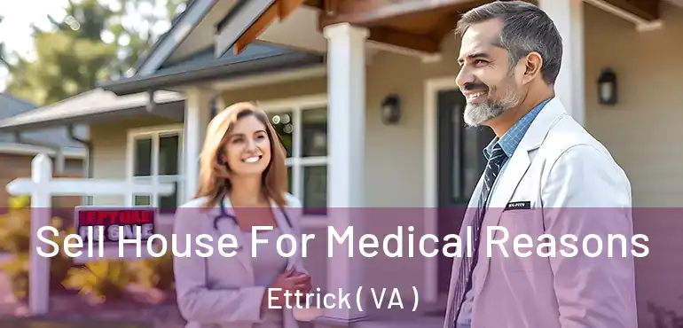  Sell House For Medical Reasons Ettrick ( VA )