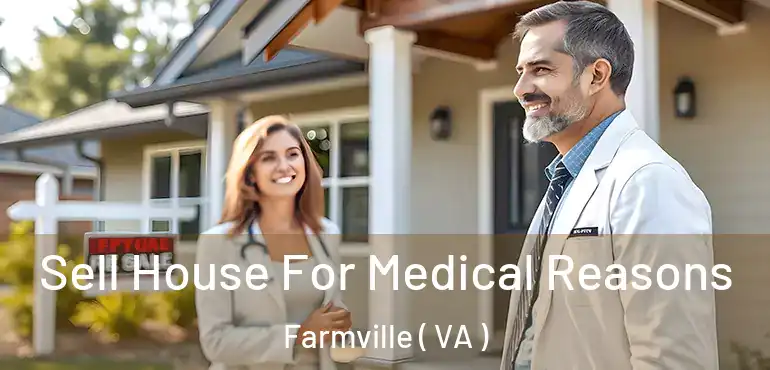 Sell House For Medical Reasons Farmville ( VA )