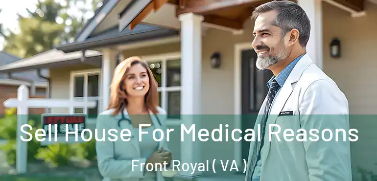  Sell House For Medical Reasons Front Royal ( VA )