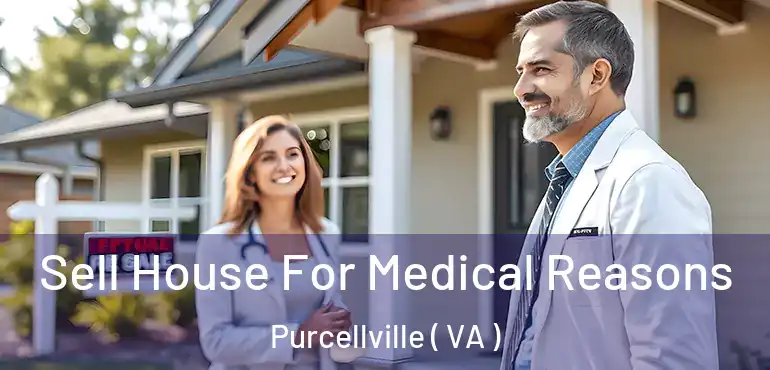  Sell House For Medical Reasons Purcellville ( VA )